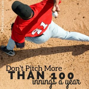 Don't pitch more than 100 innings per year